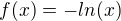 $f(x) = -ln(x)$