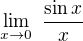 $\lim_{x\to0}\ \frac{\sin x}{x}$