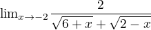 kopírovat do textarea ${\lim}\limits_{x \to -2}\frac{2}{\sqrt{6+x}+\sqrt{2-x}}$