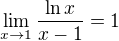 $\lim_{x\to1}\frac{\ln{x}}{x-1}=1$