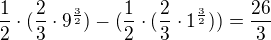$\frac{1}{2}\cdot (\frac{2}{3}\cdot 9^{\frac{3}{2}})-(\frac{1}{2}\cdot (\frac{2}{3}\cdot 1^{\frac{3}{2}}))=\frac{26}{3}$