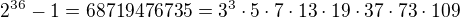 $2^{36}-1=68719476735=3^{3}\cdot 5\cdot 7\cdot 13\cdot 19\cdot 37\cdot 73\cdot 109$