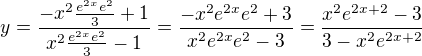 $y=\frac{-x^2\frac{e^{2x}e^{2}}{3}+1}{x^2\frac{e^{2x}e^{2}}{3}-1}=\frac{-x^2{e^{2x}e^{2}}+3}{x^2{e^{2x}e^{2}}-3}=\frac{x^2{e^{2x+2}}-3}{3-x^2{e^{2x+2}}}$