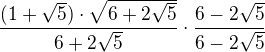 $\frac{(1+\sqrt{5})\cdot \sqrt{6+2\sqrt{5}}}{{6+2\sqrt{5}}}\cdot \frac{6-2\sqrt{5}}{6-2\sqrt{5}}$