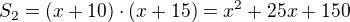 $S_2 = (x + 10) \cdot (x + 15) = x^2 + 25x + 150$