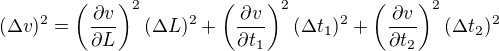 $(\Delta v)^2=\left(\frac{\partial v}{\partial L}\right)^2(\Delta L)^2+\left(\frac{\partial v}{\partial t_1}\right)^2(\Delta t_1)^2+\left(\frac{\partial v}{\partial t_2}\right)^2(\Delta t_2)^2$