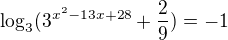 $\log_3(3^{x^2-13x+28}+\frac29)=-1$
