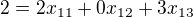 $ 2=2x_{11}+0x_{12}+3x_{13}$