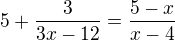 kopírovat do textarea $5+\frac{3}{3x-12}=\frac{5-x}{x-4}$
