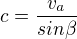 $c=\frac{v_a}{sin\beta}$