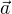 $\vec {a} $