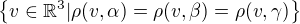 $\{v \in \mathbb{R}^3 | \rho(v,\alpha)=\rho(v, \beta)=\rho(v,\gamma) \}$