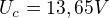 $U_{c}=13,65 V$