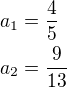 $a_1=\frac 45\nla_2=\frac{9}{13}$
