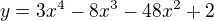 $y=3x^{4}-8x^{3}-48x^{2}+2$
