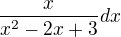 $\frac{x}{x^{2}-2x+3} dx$