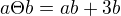 $a\Theta b=ab+3b$