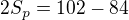 $2S_{p}=102-84$