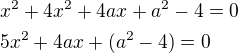 $x^2+4x^2+4ax+a^2-4=0\nl5x^2+4ax+(a^2-4)=0$