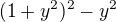 $(1+y^2)^2-y^2$