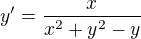 $y'=\frac{x}{x^2+y^2-y}$