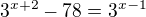 $3^{x+2}-78=3^{x-1}$