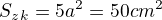 $S_z_k=5a^2=50cm^2$