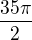 $\frac{35\pi}{2}$