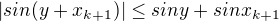 $|sin(y+x_{k+1})| \leq sin y + sin x_{k+1}$