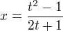 $x=\frac{t^2-1}{2t+1}$