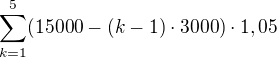 $\sum_{k=1}^{5}(15000-(k-1)\cdot 3000)\cdot 1,05$