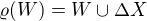 $\varrho(W) = W \cup \Delta X$