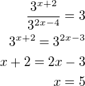 $\frac{3^{x+2}}{3^{2x-4}}=3\\3^{x+2}=3^{2x-3}\\x+2=2x-3\\x=5$