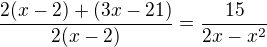 $\frac{2(x-2)+(3x-21)}{2(x-2)}=\frac{15}{2x-x^{2}}$