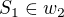 $S_1\in w_2$
