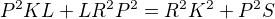 $P^{2}KL+LR^{2}P^{2}=R^{2}K^{2}+P^{2}S$