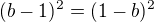$(b-1)^2=(1-b)^2$