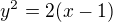 $y^2=2(x-1)$
