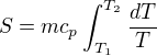 $S=mc_p\int_{T_1}^{T_2}\frac{dT}{T}$