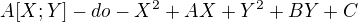 $A[X;Y] -do- X^{2}+AX+Y^{2}+BY+C$