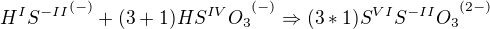 ${{H^{I}S^{-II}}^{(-)}+{(3+1)HS^{IV}O_3}^{(-)}}\Rightarrow{{(3*1)S^{VI}S^{-II}O_3}^{(2-)}}$