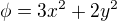 $\phi=3x^2+2y^2$