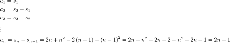 $a_1=s_1\nla_2=s_2-s_1\nla_3=s_3-s_2\nl\vdots\nla_n=s_n-s_{n-1}=2n+n^2-2\left(n-1\right)-\left(n-1\right)^2=2n+n^2-2n+2-n^2+2n-1=2n+1$