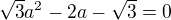 $\sqrt3a^2-2a-\sqrt3=0$
