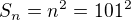 $S_n=n^2=101^2$