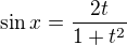 $\sin{x}=\frac{2t}{1+t^2}$