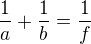 $\frac1a+\frac1b=\frac1f$