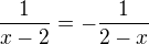 $\frac{1}{x-2}=-\frac{1}{2-x}$