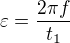 $\varepsilon=\frac{2\pi f}{t_1}$
