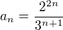 $a_{n}=\frac{2^{2n}}{3^{n+1}}$
